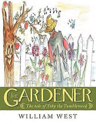 The Gardener The Tale of Toby the Tumbleweed
