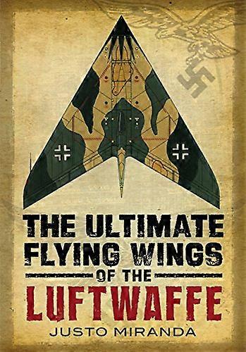 Ultimate Flying Wings of the Luftwaffe