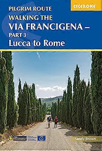 Walking the Via Francigena Pilgrim Route Part 3: Lucca to Rome