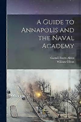 A Guide to Annapolis and the Naval Academy