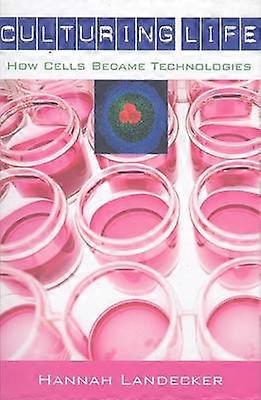 Culturing Life - How Cells Became Technologies