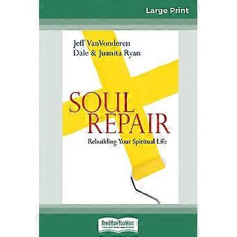 Soul Repair Rebuilding Your Spiritual Life 16pt Large Print Edition - Jeff VanVonderen - Paperback - en Book