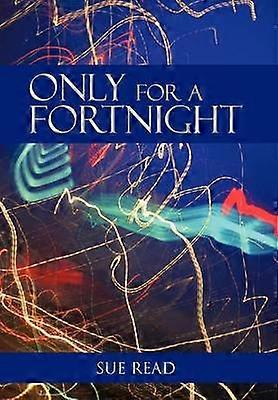 Only for a Fortnight