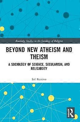 Beyond New Atheism and Theism