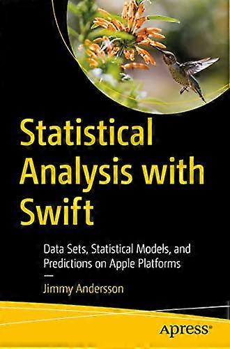 Statistical Analysis with Swift Data Sets Statistical Models and Predictions on Apple Platforms