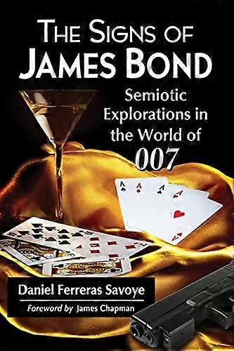 The Signs of James Bond: Semiotic Explorations in the World of 007