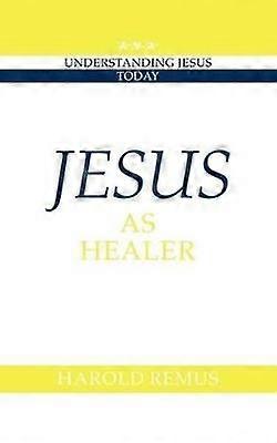 Jesus as Healer 0007 Understanding Jesus Today