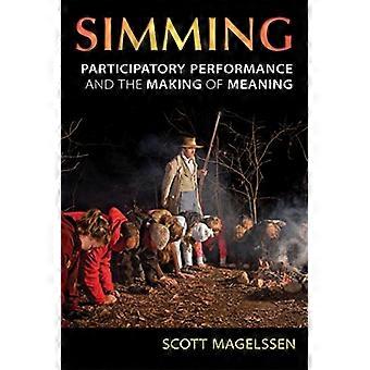 Simming: Participatieve prestaties en het maken van betekenis (Theater: theorie/tekst/Performance)