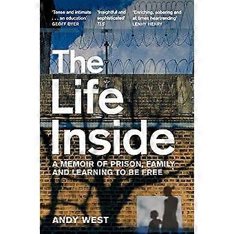 The Life Inside: A Memoir of Prison, Family og lære å være fri