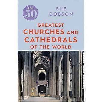 Les 50 plus grandes églises et cathédrales