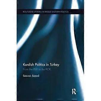 Kurdish Politics In Turkey From The Pkk To The Kck - Seevan Saeed