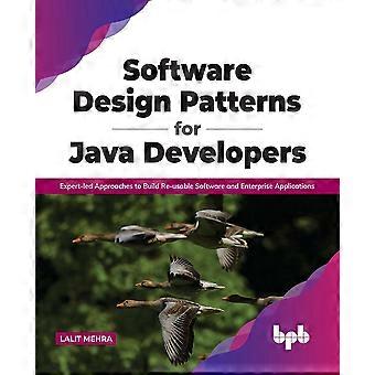 Software Design Patterns For Java Developers Expert-led Approaches To Build Re-u - Lalit Mehra - Paperback - en Book