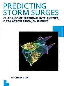 Predicting Storm Surges Chaos Computational Intelligence Data Assimilation - Michael Siek - Paperback - en Book