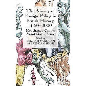 The Primacy Of Foreign Policy In British History 1660-2000 How Strategic Conc - Springer Nature B.V - Hardcover - English Book - History
