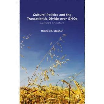 Cultural Politics And The Transatlantic Divide Over Gmos