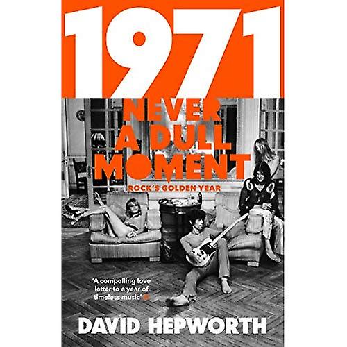 1971 - Never a Dull Moment: Rock's Golden Year