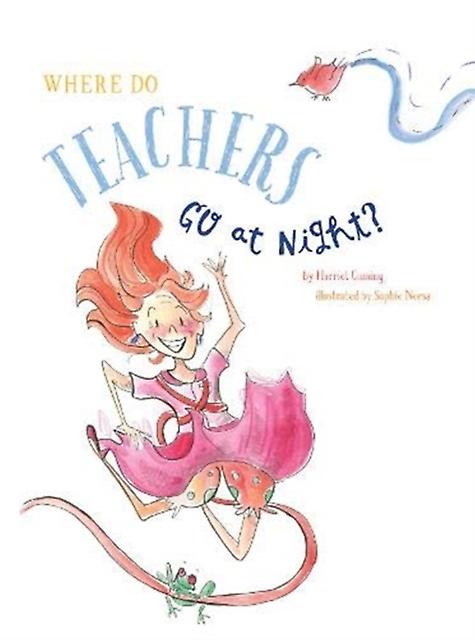 Where Do Teachers Go At Night by Harriet Cuming Paperback Book