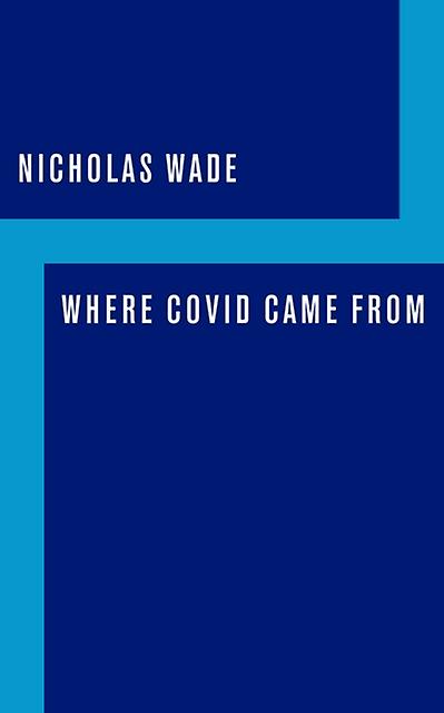 Where Covid Came From by Nicholas Wade Paperback