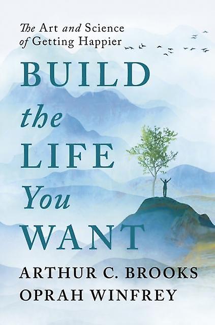 Build The Life You Want by Arthur C Brooks Paperback Book