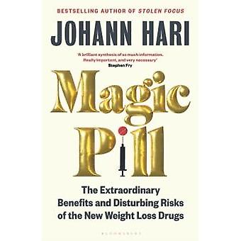 Pílula Mágica: Os Benefícios Extraordinários e os Riscos Perturbadores da Nova Pílula para Perda de Peso - Johann Hari
