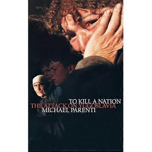 To Kill a Nation: The Attack on Yugoslavia