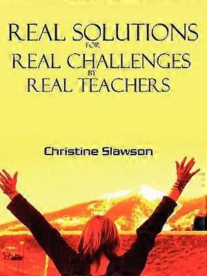 Real Solutions for Real Challenges by Real Teachers
