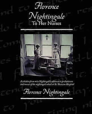 Florence Nightingale To Her Nurses