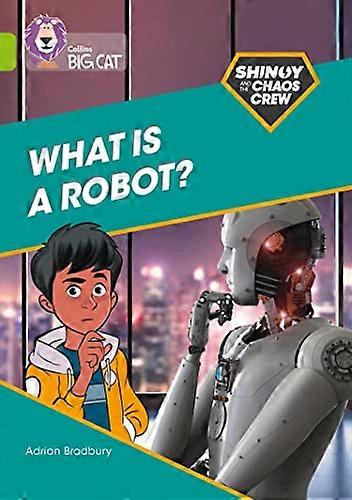 Shinoy and the Chaos Crew: What is a robot?: Band 11/Lime (Collins Big Cat)