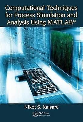 Computational Techniques for Process Simulation and Analysis Using MATLABÂ