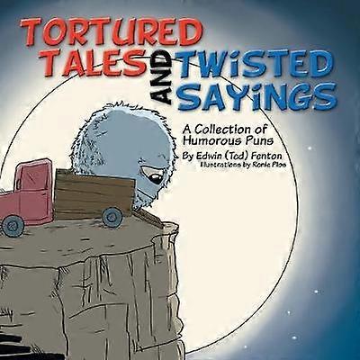 Tortured Tales and Twisted Sayings