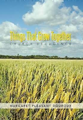 Things That Grow Together Church Decadence