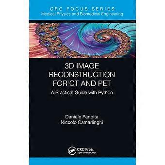 3d Image Reconstruction For Ct And Pet A Practical Guide With Python - Daniele Panetta