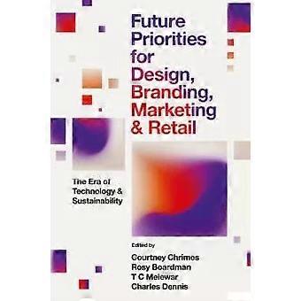 Future Priorities For Design Branding Marketing And Retail The Era Of Tech - Courtney Chrimes