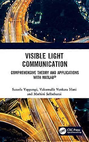 Visible Light Communication: Comprehensive Theory and Applications with MATLAB (R)