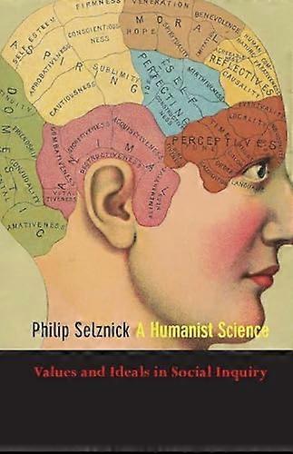 A Humanist Science: Values and Ideals in Social Inquiry