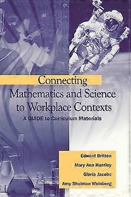 Connecting Mathematics and Science to Workplace Contexts