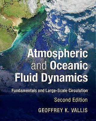 Atmospheric and Oceanic Fluid Dynamics Fundamentals and LargeScale Circulation