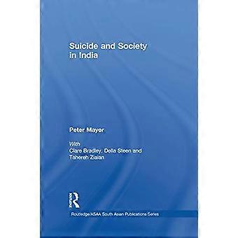 Suicide and Society in India (Routledge Asian Studies Association of Australia ASAA South Asian Series)