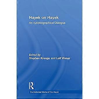 Hayek over Hayek: een autobiografische dialoog (De verzamelde werken van F. A. Hayek)