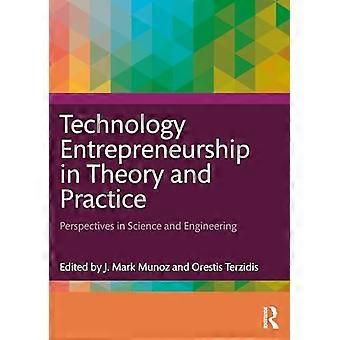 Technology Entrepreneurship in Theorie und Praxis: Perspektiven in Wissenschaft und Technik