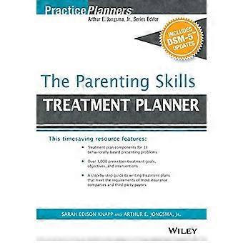 Parenting Fähigkeiten Behandlung Planer, mit DSM-5 Updates (PracticePlanners)