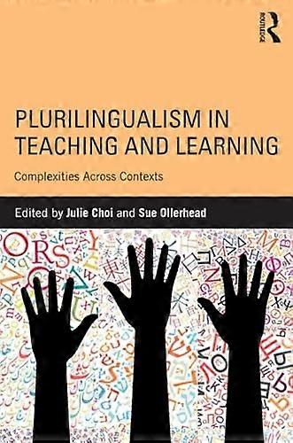 Plurilingualism in Teaching and Learning: Complexities Across Contexts