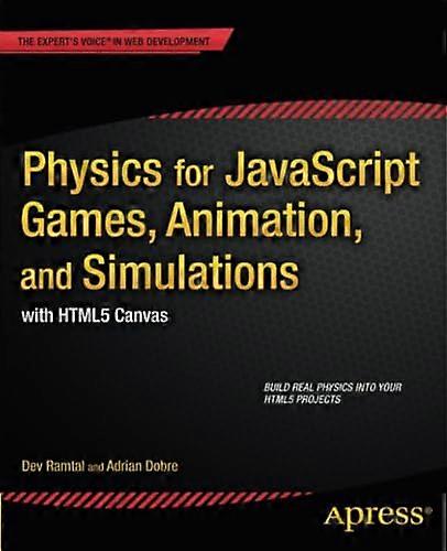 Physics for JavaScript Games, Animation, and Simulations: with HTML5 Canvas