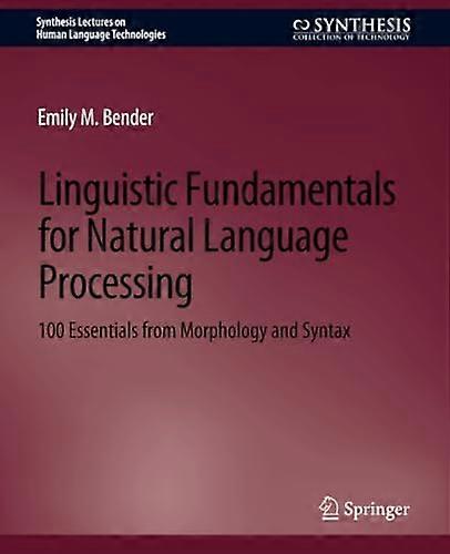 Linguistic Fundamentals for  Natural Language Processing:  100 Essentials from  Morphology and Syntax