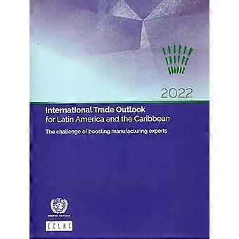 Aussichten für den internationalen Handel in Lateinamerika und der Karibik 2022: Die Herausforderung der Ankurbelung der Exporte des verarbeitenden Gewerbes