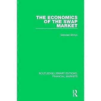Economics Of The Swap Market - Brendan Brown - Hardback - English Book - Economics
