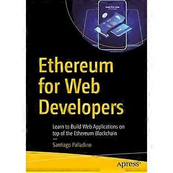 Ethereum For Web Developers Learn To Build Web Applications On Top Of The Ethere - Santiago Palladino - Paperback - en Book