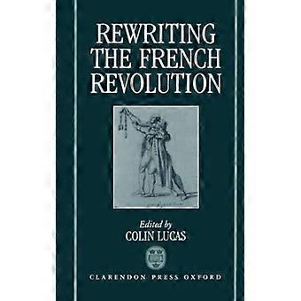 Rewriting The French Revolution The Andrew Browning Lectures 1989 - Oxford University Press - Hardcover - English Book - History