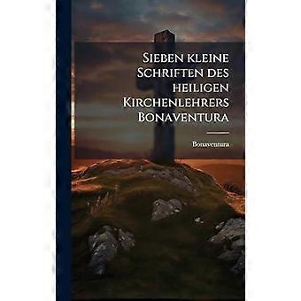 Sieben Kleine Schriften Des Heiligen Kirchenlehrers Bonaventura - Bonaventura - Hardcover - en Book