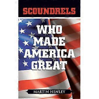 Scoundrels Who Made America Great - Martin Henley - Paperback - English Book - History